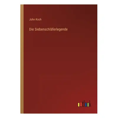 "Die Siebenschlferlegende" - "" ("Koch John")