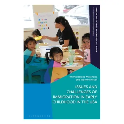 "Issues and Challenges of Immigration in Early Childhood in the USA" - "" ("Robles-Melendez Wilm