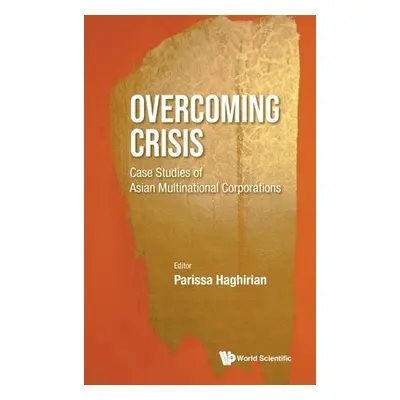 "Overcoming Crisis: Case Studies of Asian Multinational Corporations" - "" ("Haghirian Parissa")