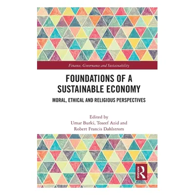 "Foundations of a Sustainable Economy: Moral, Ethical and Religious Perspectives" - "" ("Burki U