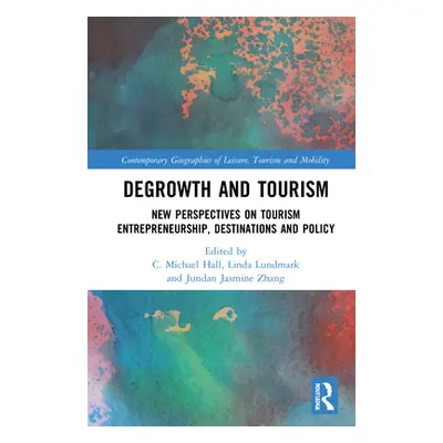 "Degrowth and Tourism: New Perspectives on Tourism Entrepreneurship, Destinations and Policy" - 