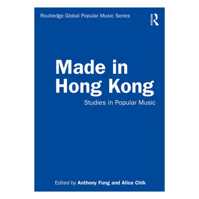 "Made in Hong Kong: Studies in Popular Music" - "" ("Fung Anthony")