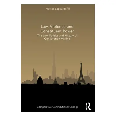 "Law, Violence and Constituent Power: The Law, Politics And History Of Constitution Making" - ""