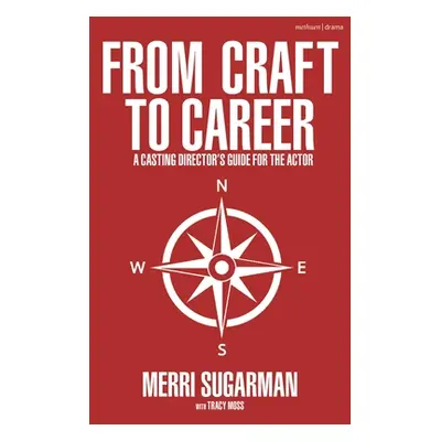 "From Craft to Career: A Casting Director's Guide for the Actor" - "" ("Sugarman Merri")