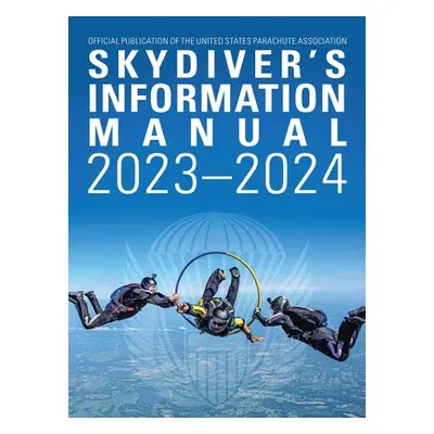 "Skydivers Information Manual: 2023-2024" - "" ("Parachute Association United States")