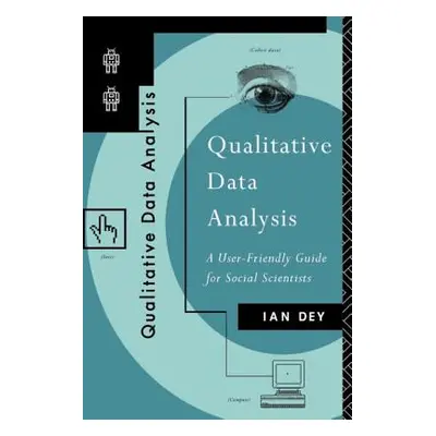 "Qualitative Data Analysis: A User Friendly Guide for Social Scientists" - "" ("Dey Ian")