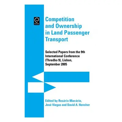 "Competition and Ownership in Land Passenger Transport: Selected Papers from the 9th Internation