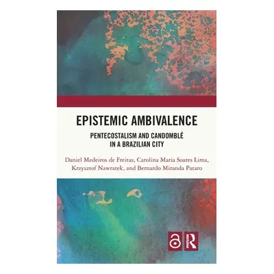 "Epistemic Ambivalence: Pentecostalism and Candombl in a Brazilian City" - "" ("Medeiros de Frei