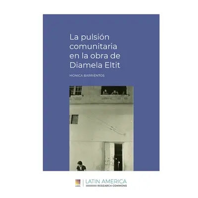 "La pulsin comunitaria en la obra de Diamela Eltit" - "" ("Barrientos Monica")