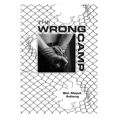 "The Wrong Camp" - "" ("Adiang Bol Majok")