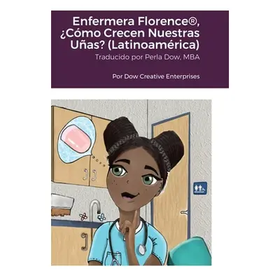 "Enfermera Florence(R), Cmo Crecen Nuestras Uas? (Latinoamrica)" - "" ("Dow Michael")