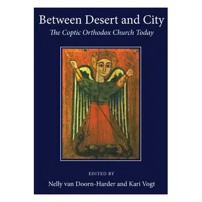 "Between Desert and City: The Coptic Orthodox Church Today" - "" ("Van Doorn-Harder Nelly")