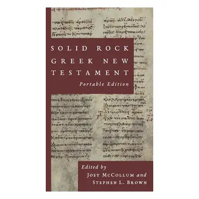 "Solid Rock Greek New Testament, Portable Edition" - "" ("McCollum Joey")