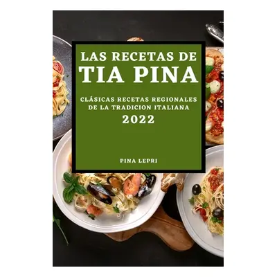 "Las Recetas de Tia Pina 2022: Clsicas Recetas Regionales de la Tradicion Italiana" - "" ("Lepri