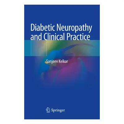 "Diabetic Neuropathy and Clinical Practice" - "" ("Kelkar Sanjeev")