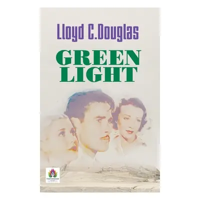 "Green Light" - "" ("C Lloyd Douglas")