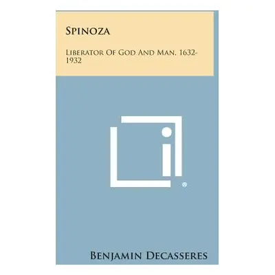 "Spinoza: Liberator of God and Man, 1632-1932" - "" ("Decasseres Benjamin")