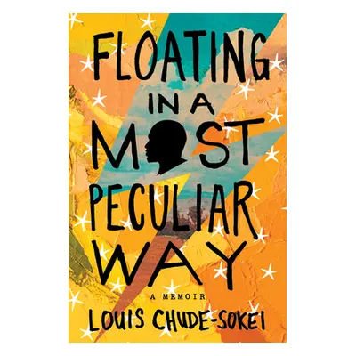 "Floating in a Most Peculiar Way: A Memoir" - "" ("Chude-Sokei Louis")