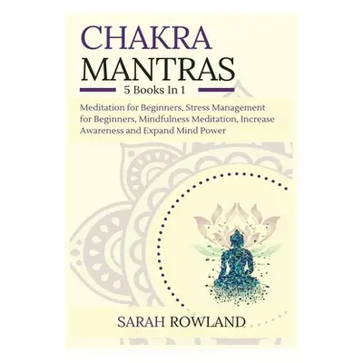 "Chakra Mantras: 5-in-1 Meditation Bundle: Meditation for Beginners, Stress Management for Begin