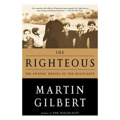 "The Righteous: The Unsung Heroes of the Holocaust" - "" ("Gilbert Martin")