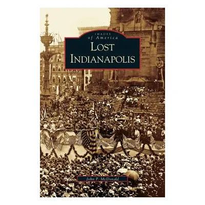 "Lost Indianapolis" - "" ("McDonald J.")