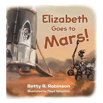 "Elizabeth Goes to Mars!" - "" ("Robinson Betty R.")