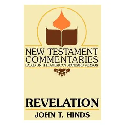 "Revelation: A Commentary on the Book of Revelation" - "" ("Hinds John T.")