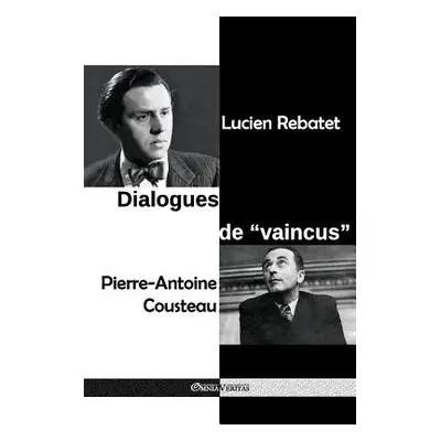 "Dialogues de vaincus: la prison de Clairvaux - Janvier-dcembre 1950" - "" ("Rebatet Lucien")