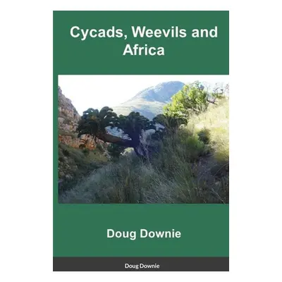 "Cycads, Weevils, and Africa" - "" ("Downie Doug")