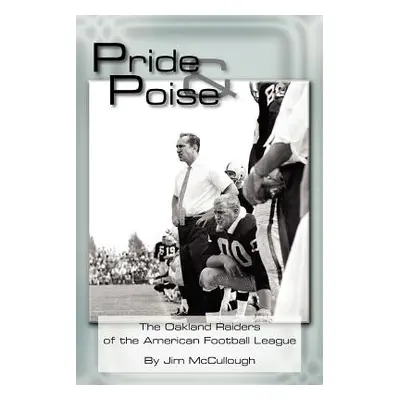 "Pride and Poise: The Oakland Raiders of the American Football League" - "" ("McCullough Jim")