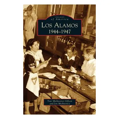 "Los Alamos: 1944-1947" - "" ("Michnovicz Gibson Toni")