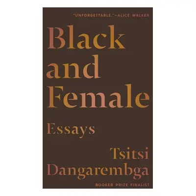 "Black and Female: Essays" - "" ("Dangarembga Tsitsi")