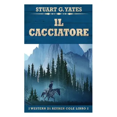 "Il Cacciatore" - "" ("Yates Stuart G.")