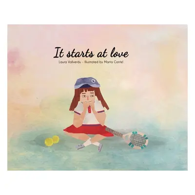 "It starts at love" - "" ("Vallverdu Zafra Laura")