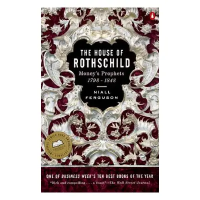 "The House of Rothschild: Volume 1: Money's Prophets: 1798-1848" - "" ("Ferguson Niall")