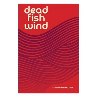 "Dead Fish Wind" - "" ("Levey-Baker Cooper")