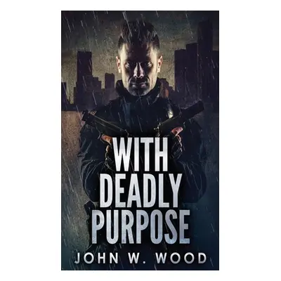 "With Deadly Purpose" - "" ("Wood John W.")