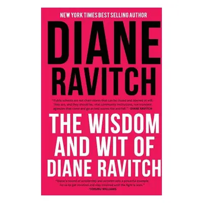 "The Wisdom and Wit of Diane Ravitch" - "" ("Ravitch Diane")