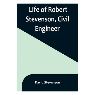 "Life of Robert Stevenson, Civil Engineer" - "" ("Stevenson David")