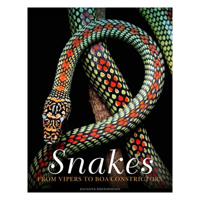 "Snakes: From Vipers to Boa Constrictors" - "" ("Photopoulos Julianna")