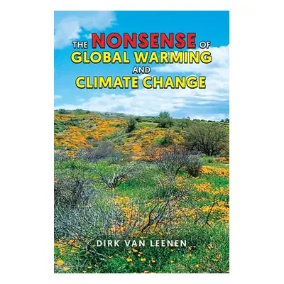 "The Nonsense of Global Warming and Climate Change" - "" ("Leenen Dirk Van")