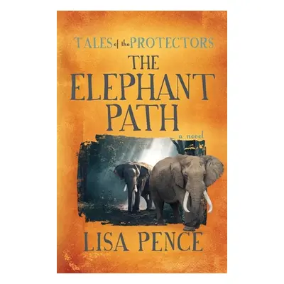 "Tales of the Protectors: The Elephant Path" - "" ("Pence Lisa")