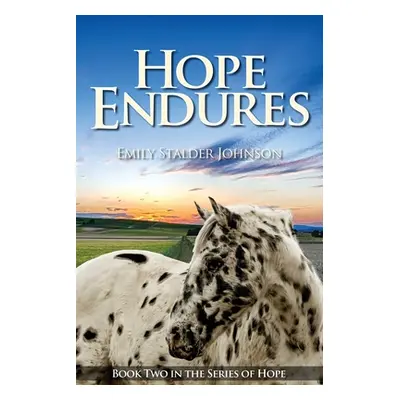 "Hope Endures: Book Two in the Series of Hope" - "" ("Johnson Emily Stalder")