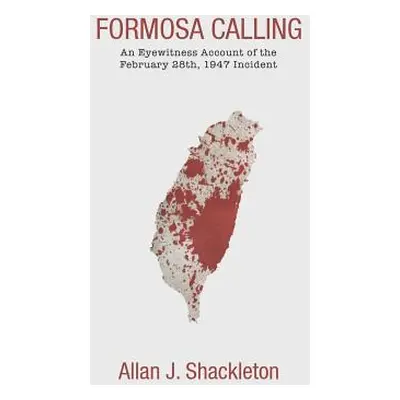 "Formosa Calling: An Eyewitness Account of the February 28th, 1947 Incident" - "" ("Shackleton A