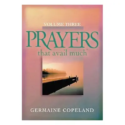 "Prayers That Avail Much Volume 3" - "" ("Copeland Germaine")