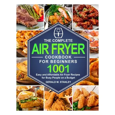 "The Complete Air Fryer Cookbook for Beginners: Quick and Easy Mediterranean Diet Recipes for Be