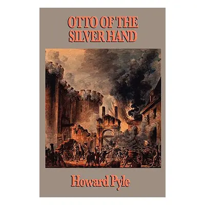 "Otto of the Silver Hand" - "" ("Pyle Howard")