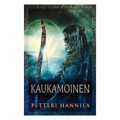 "Kaukamoinen" - "" ("Hannila Petteri")