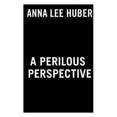 "A Perilous Perspective" - "" ("Huber Anna Lee")