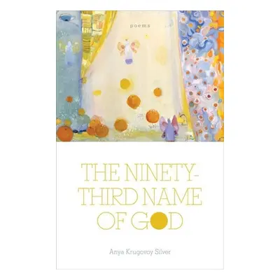 "The Ninety-Third Name of God: Poems" - "" ("Silver Anya Krugovoy")